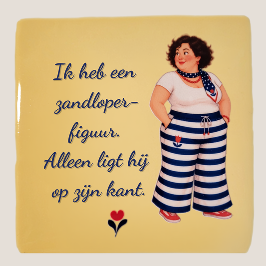Crème tegeltje met Amarins en quote Ik heb een zandloperfiguur alleen ligt hij op zijn kant