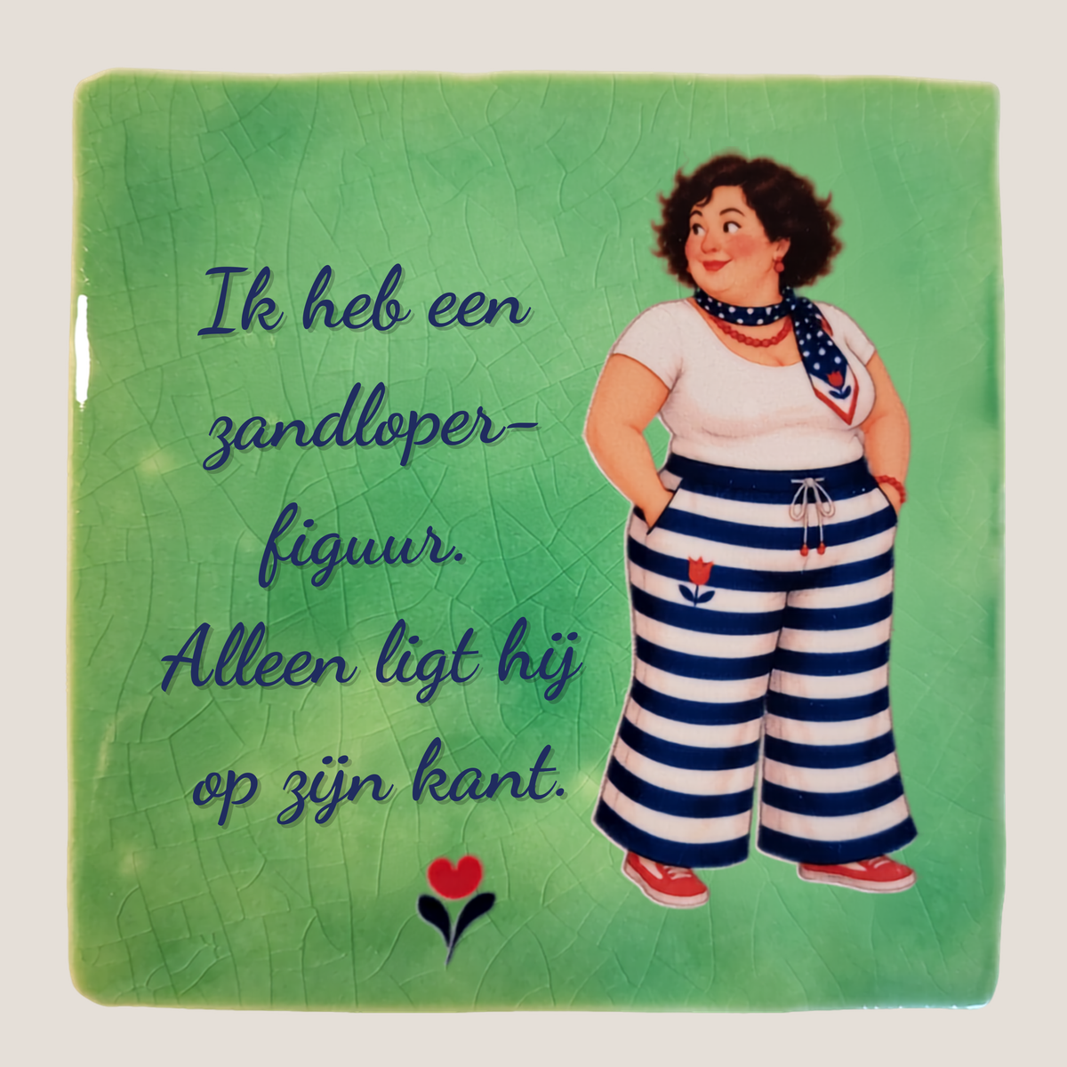 Groen tegeltje met Amarins en quote Ik heb een zandloperfiguur alleen ligt hij op zijn kant