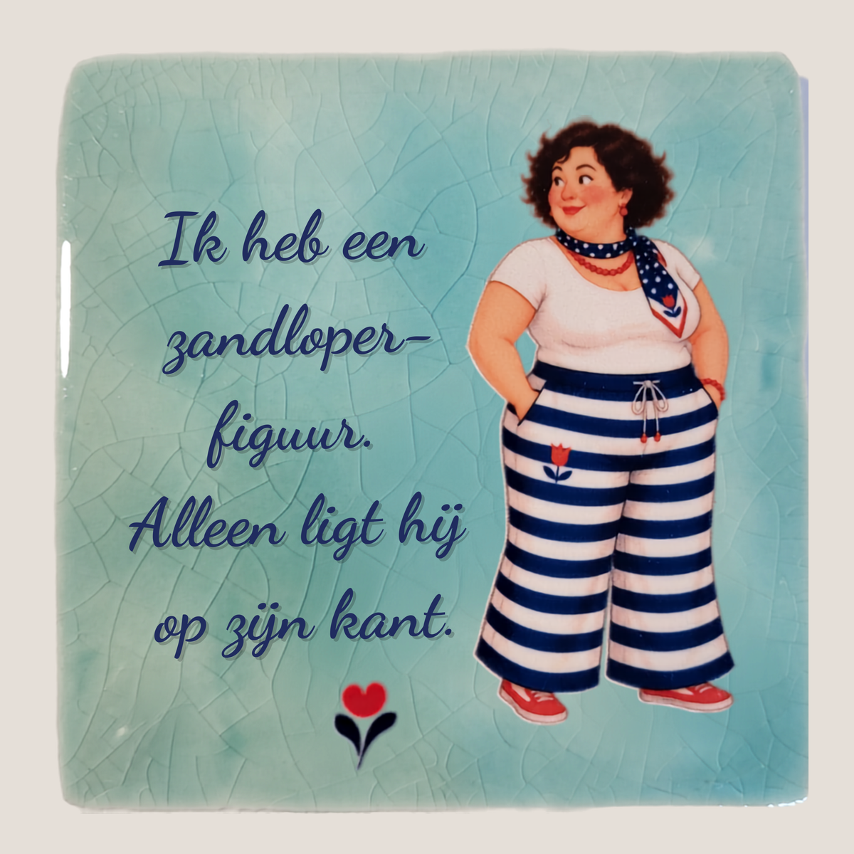 Turquoise tegeltje met Amarins en quote Ik heb een zandloperfiguur alleen ligt hij op zijn kant