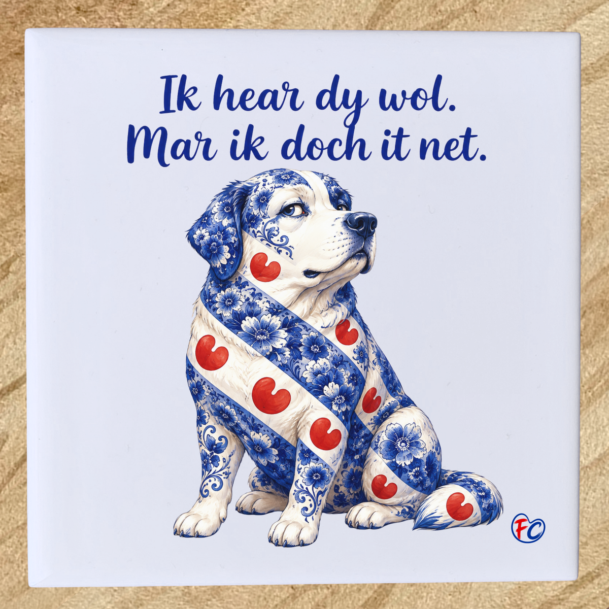 Grappig Fries tegeltje met eigenwijze hond en de tekst ‘Ik hear dy wol. Mar ik doch it net.’ Een origineel cadeau voor hondenliefhebbers.